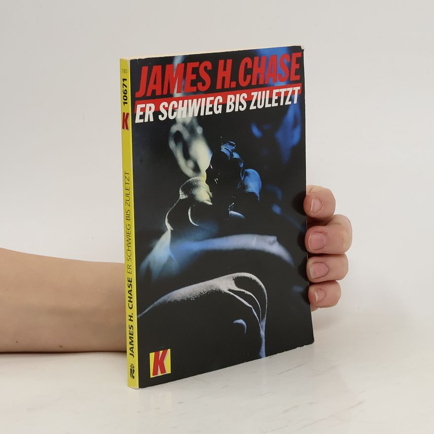 James Hadley Chase Er schwieg bis zuletzt. Krimi