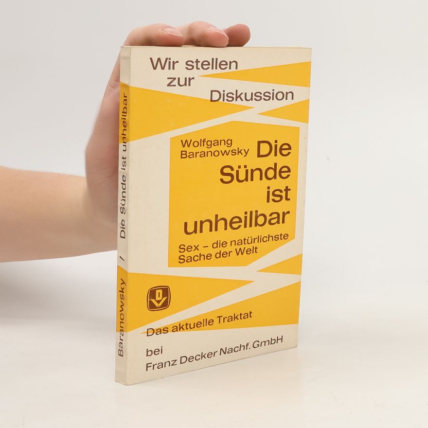 Wolfgang Baranowsky Die Sünde ist unheilbar. Sex die natürlichste Sache der Welt