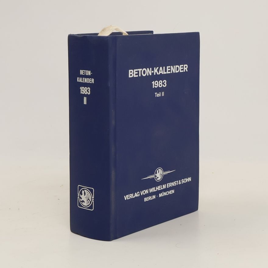 Autorenkollektiv Beton-Kalender 1983. Teil II.