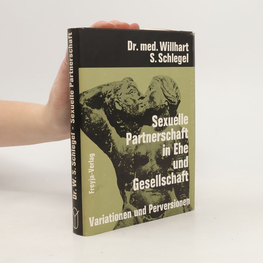Wilhart S. Schlegel Sexuelle Partnerschaft in Ehe und Gesellschaft