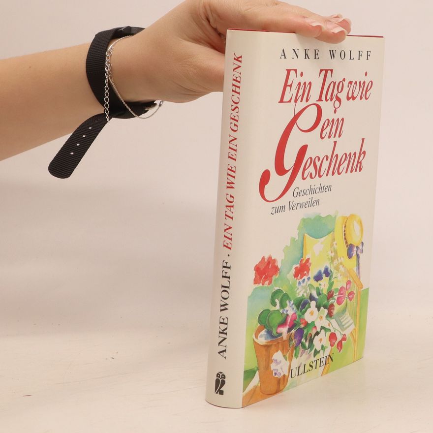Anke Wolff Ein Tag wie ein Geschenk