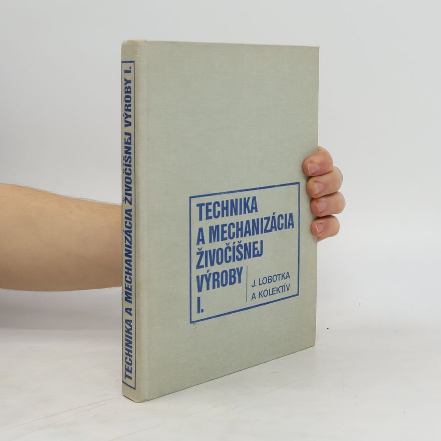 Jozef Lobotka Technika a mechanizácia živočíšnej výroby I.