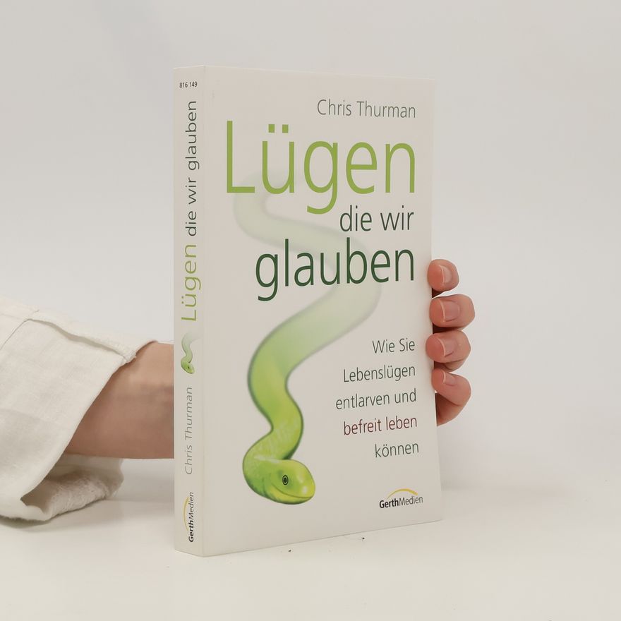Chris Thurman Lügen, die wir glauben