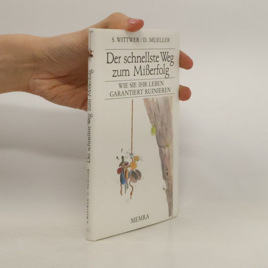 Siegfried Wittwer Der schnellste Weg zum Misserfolg
