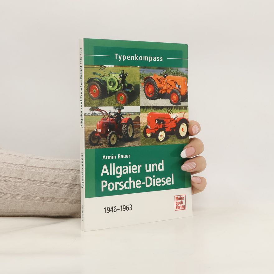 Armin Bauer Allgaier und Porsche-Diesel