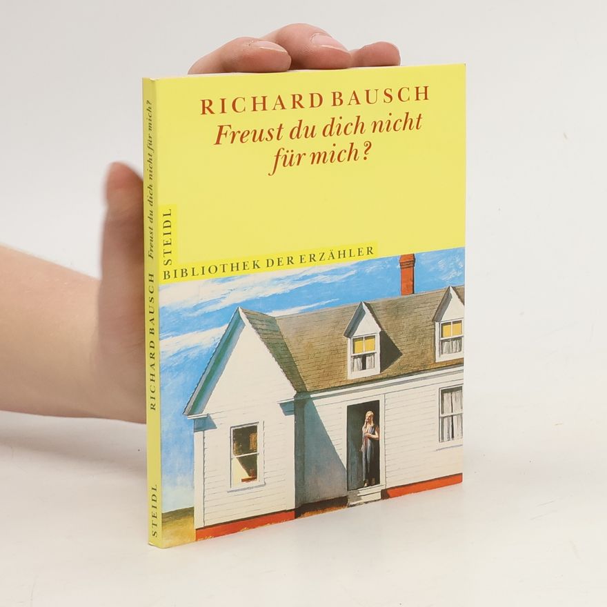 Richard Bausch Freust du dich nicht für mich?