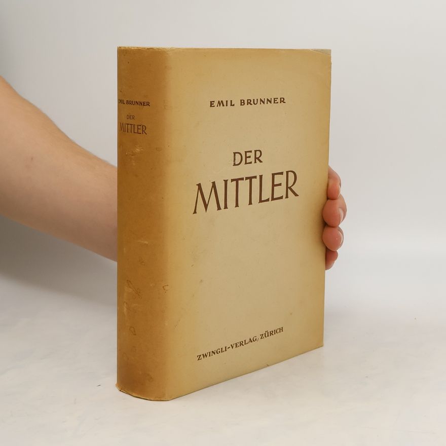 Emil Brunner Der Mittler