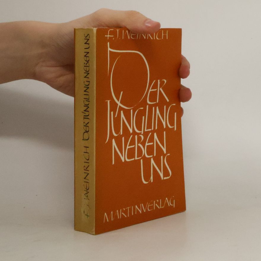 Franz Johannes Weinrich Der Jüngling neben uns