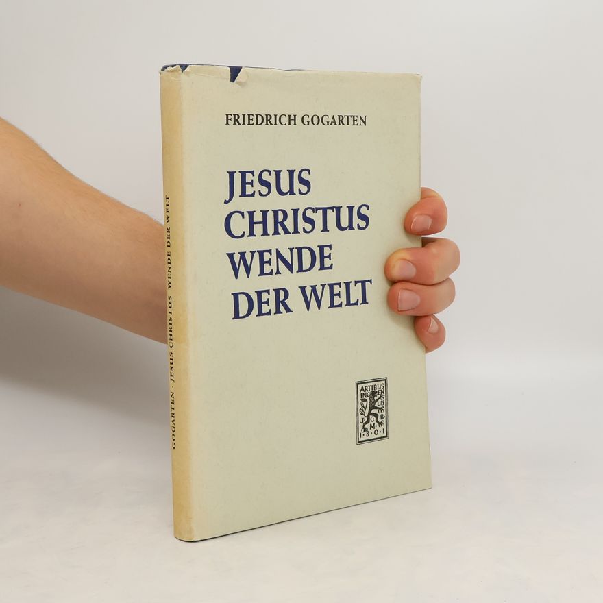 Friedrich Gogarten Jesus Christus wende der Welt
