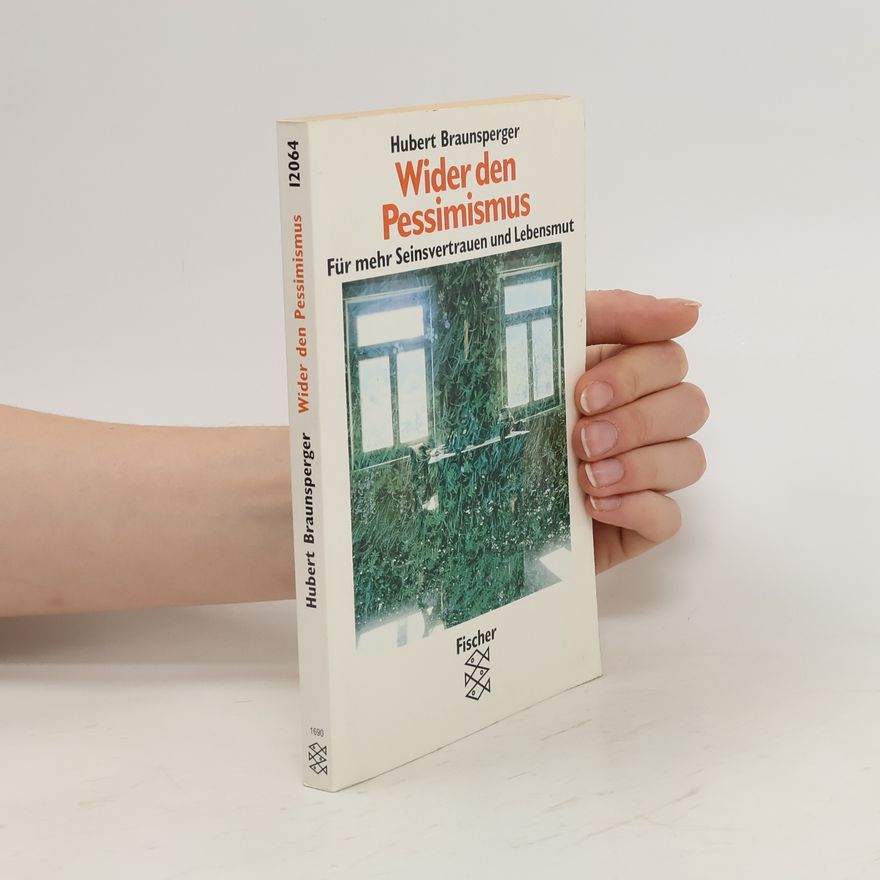 Hubert Braunsperger Wider den Pessimismus