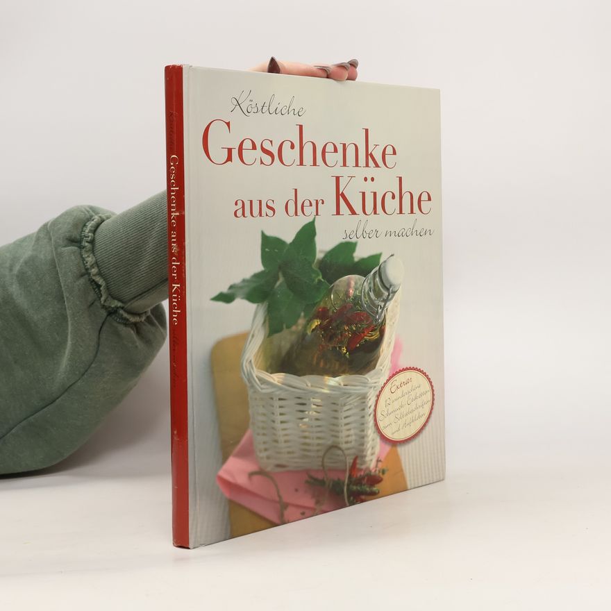 Jutta Gay Köstliche Geschenke aus der Küche selber machen