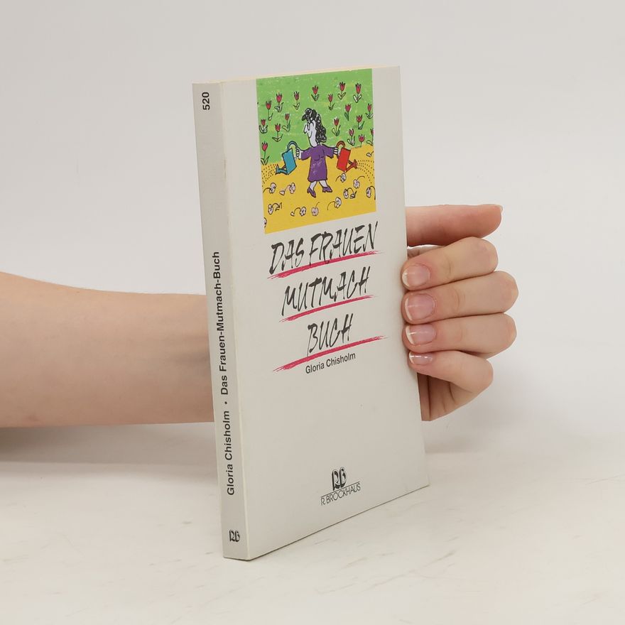 Gloria Chisholm Das Frauen-Mutmach-Buch