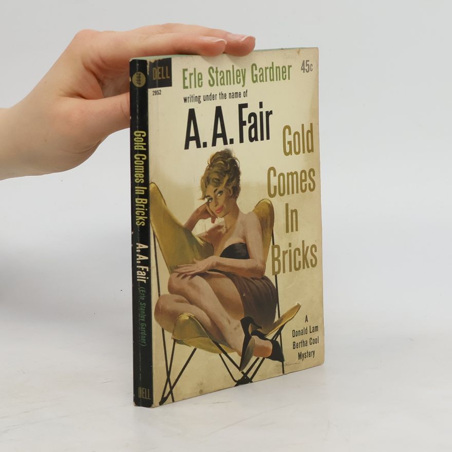 Erle Stanley Gardner Gold Comes in Bricks