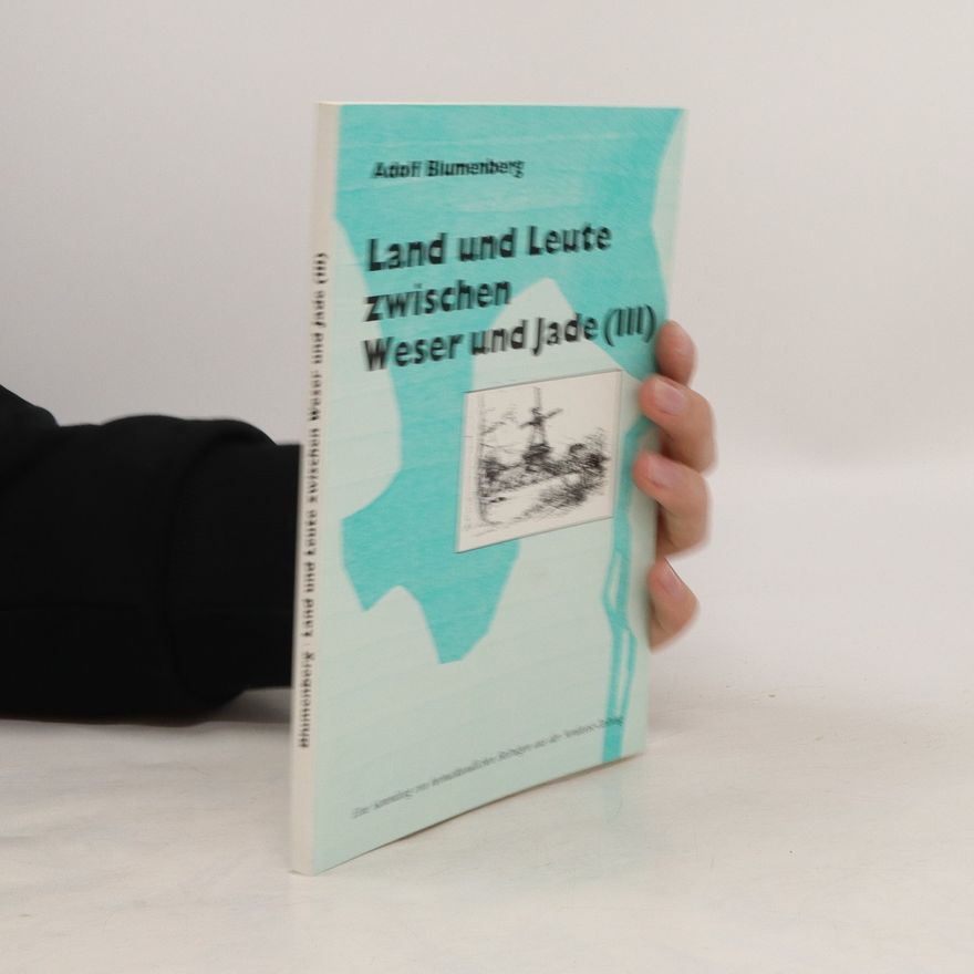 Adolf Blumenberg Land und Leute zwischen Weser und Jade III.