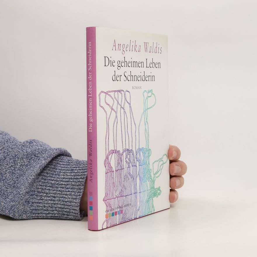 Angelika Waldis Die geheimen Leben der Schneiderin