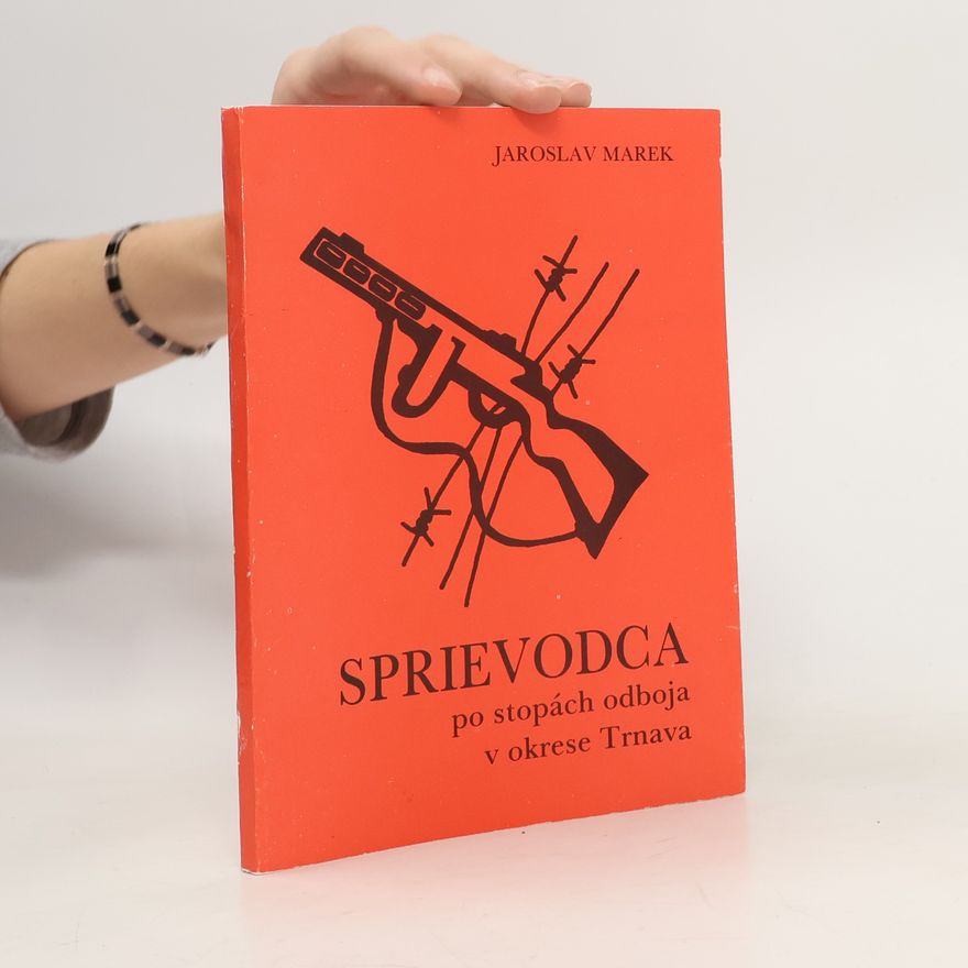 Jaroslav Marek Sprievodca po stopách odboja v okrese Trnava