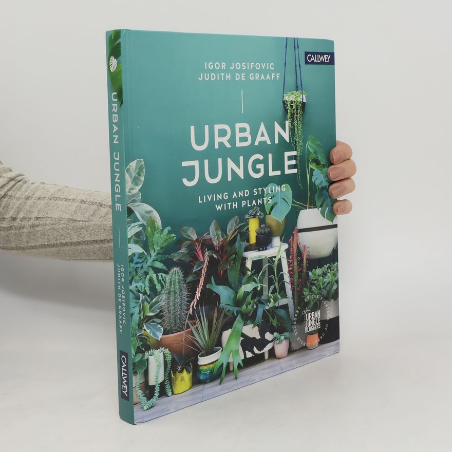 Igor Josifovic Urban Jungle. Living and Styling with Plants