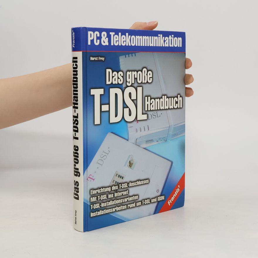 Horst Frey Das große T-DSL-Handbuch