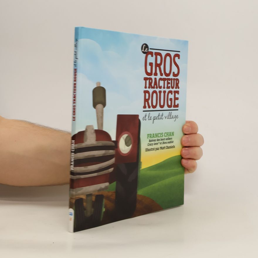 Francis Chan Gros Tracteur Rouge et le petit village