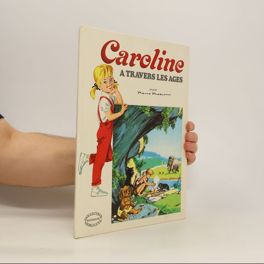 Pierre Probst Caroline. A travers les Ages