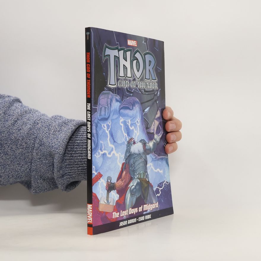 Jason Aaron Thor God Of Thunder Vol.4: The Last Days Of Midgard