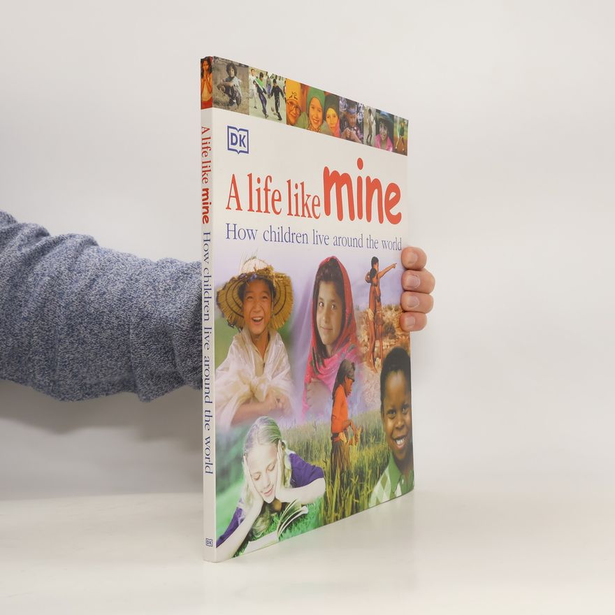 UNICEF A Life Like Mine: How Children Live Around the World
