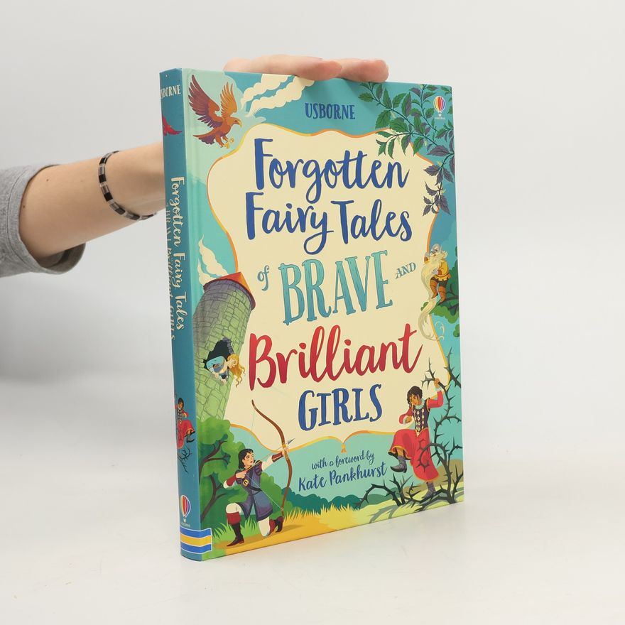 Rosie Dickins Forgotten Fairy Tales of Brave and Brilliant Girls