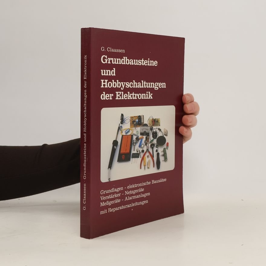 Gerd Claassen Grundbausteine und Hobbyschaltungen der Elektronik