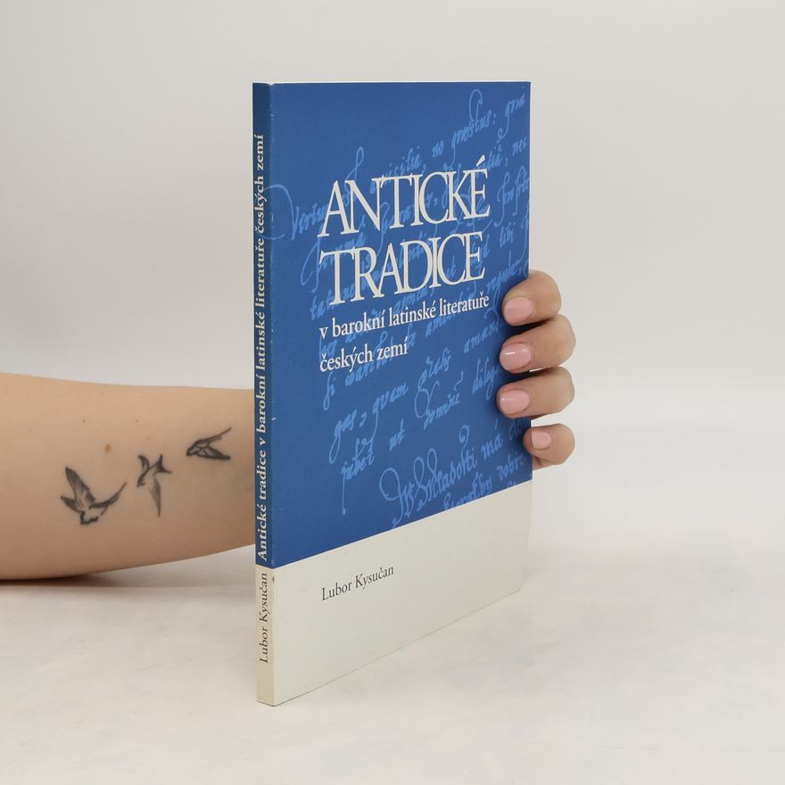 Lubor Kysučan Antické tradice v barokní latinské literatuře českých zemí