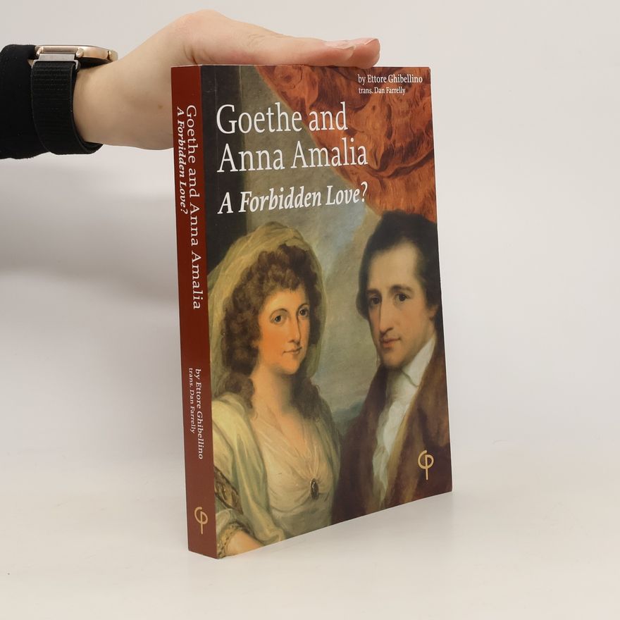 Ettore Ghibellino Goethe and Anna Amalia: a forbidden love