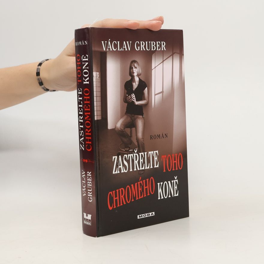 Václav Gruber Zastřelte toho chromého koně