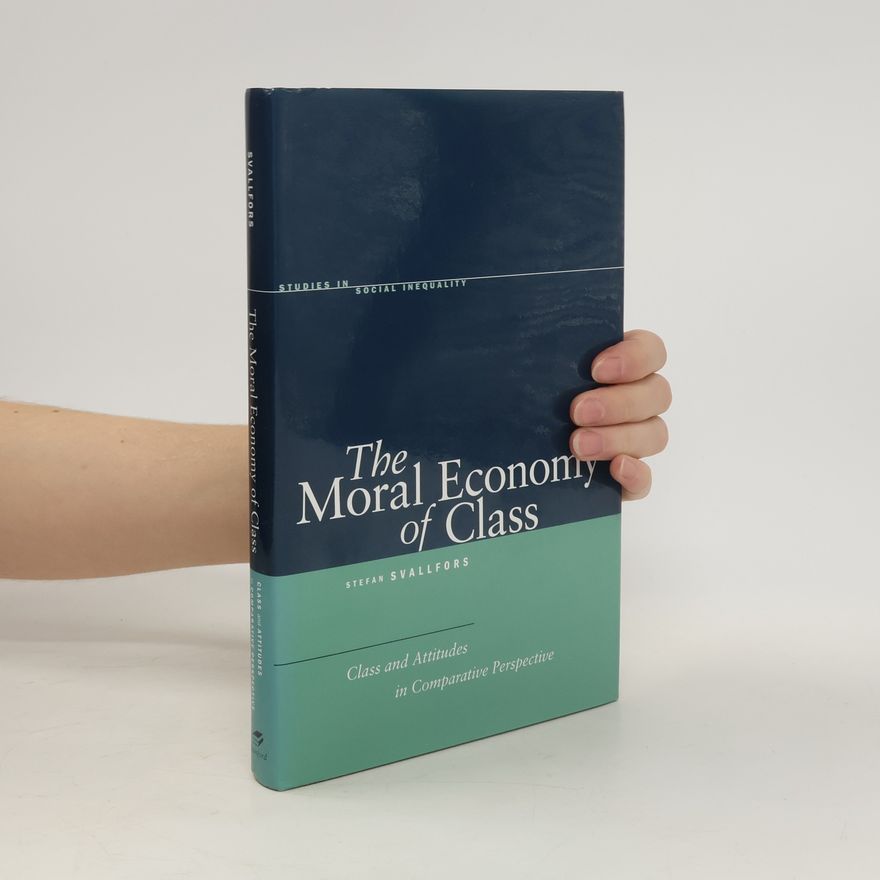 Stefan Svallfors The Moral Economy of Class