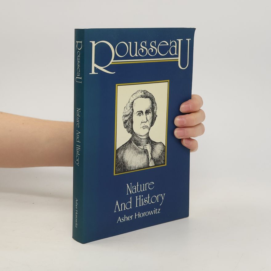 Asher Horowitz Rousseau. Nature and History
