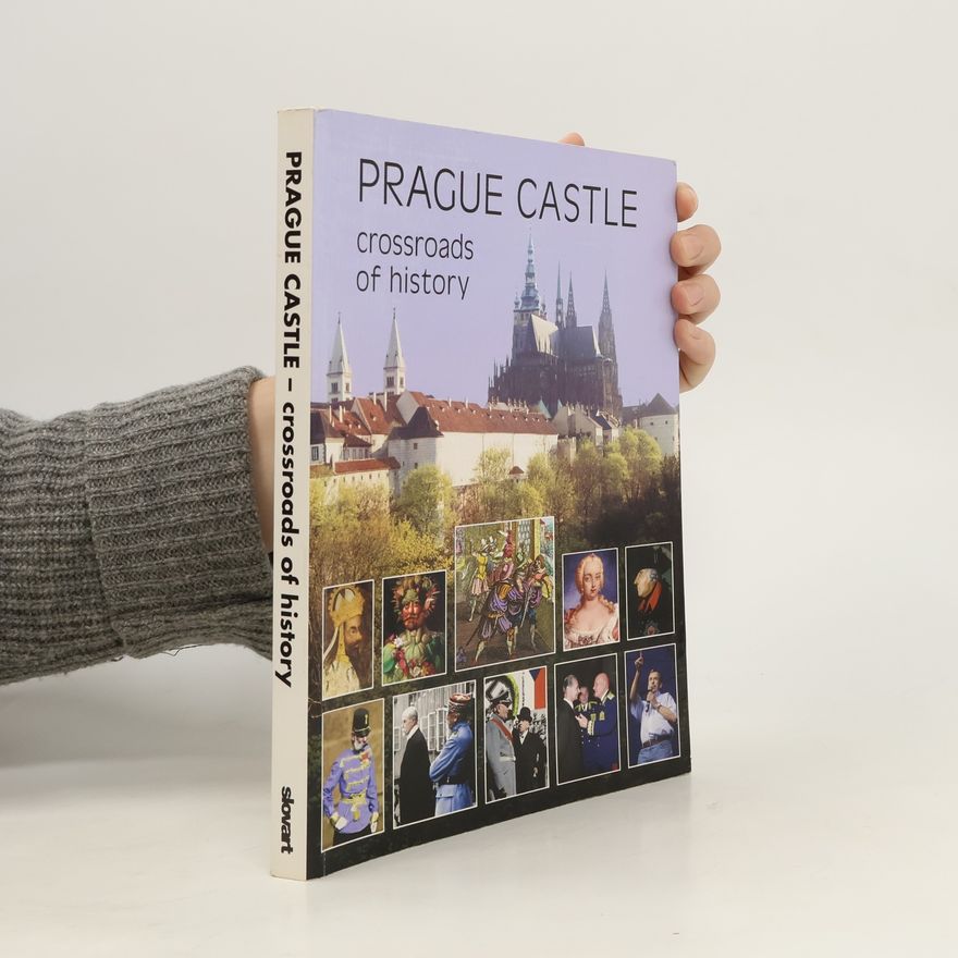 Kolektiv autorů Prague Castle - Crossroads of History