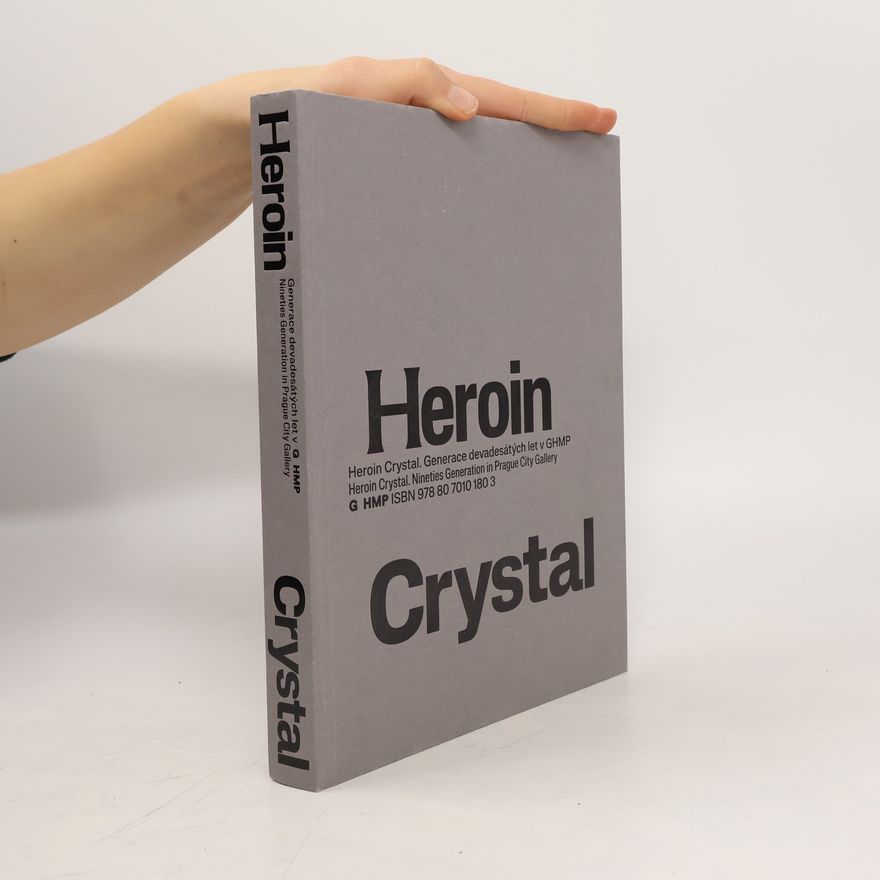 Autorenkollektiv Heroin crystal. Generace devadesátých let v GHMP = nineties generation in Prague City Gallery