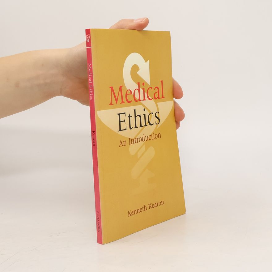 Kenneth Kearon Medical Ethics. An Introduction