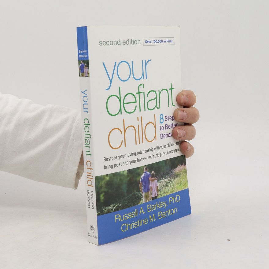 Russell A. Barkley Your Defiant Child: Eight Steps to Better Behavior