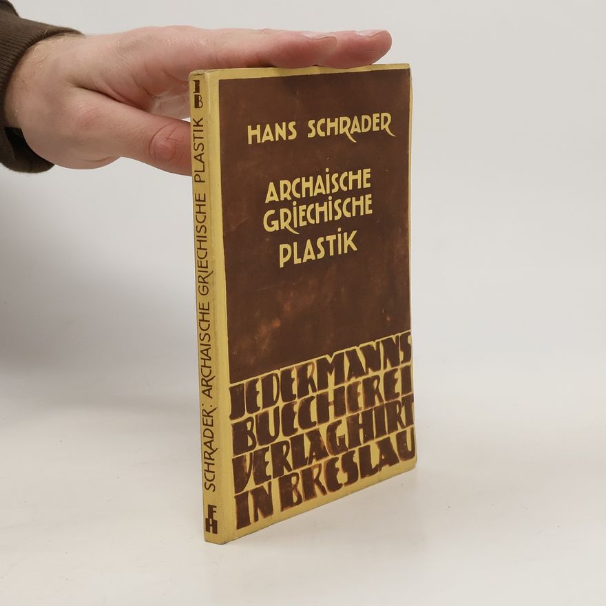 Hans Schrader Archaische griechische Plastik