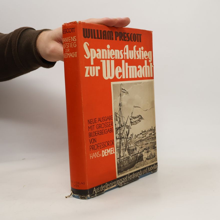 William Hickling Prescott Spaniens Aufstieg zur Weltmacht
