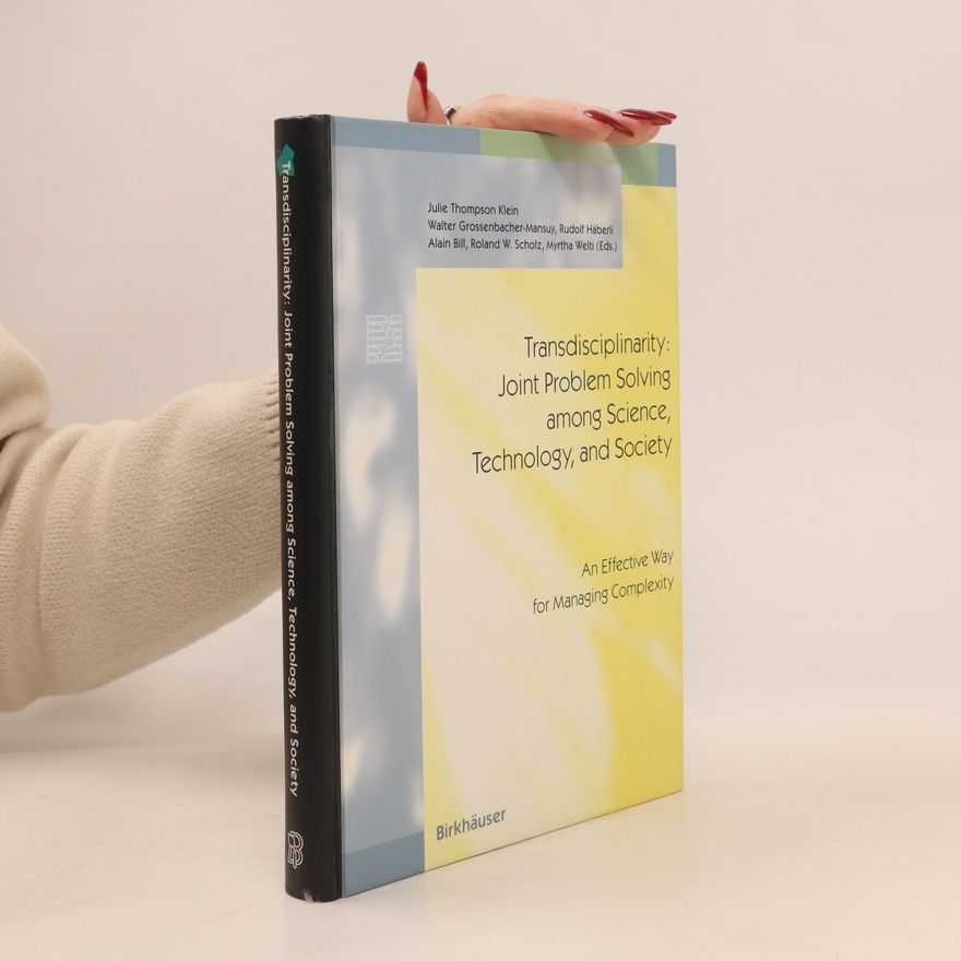 Julie Thompson Klein Transdisciplinarity: joint problem solving among science, technology, and society
