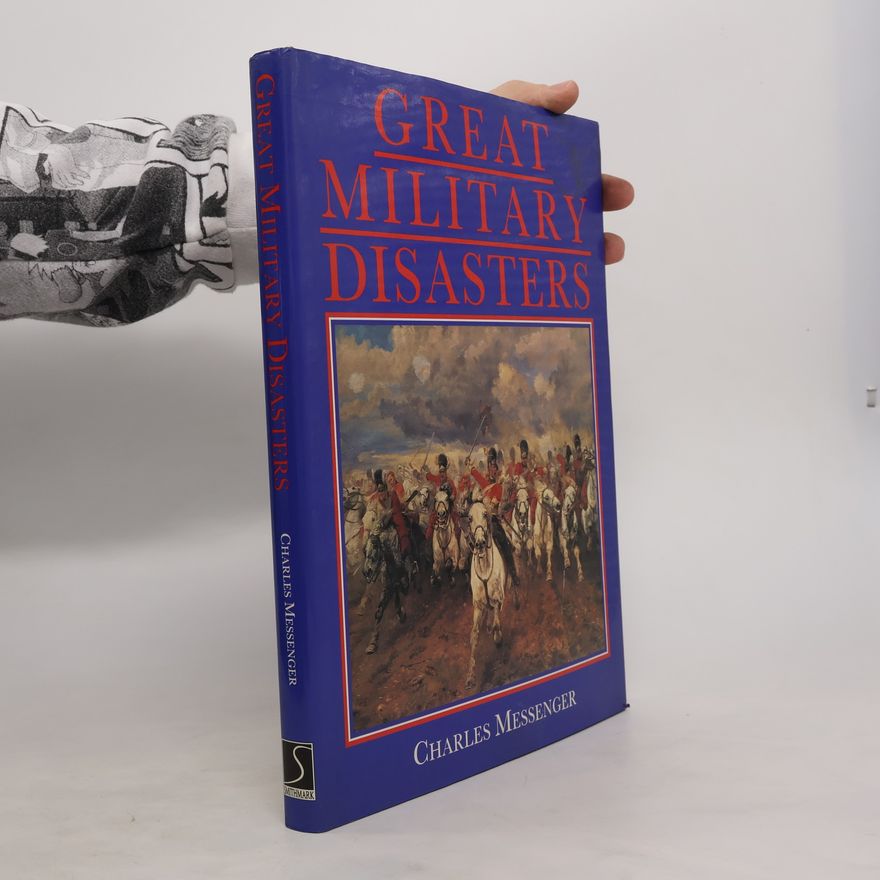 Charles Messenger Great Military Disasters