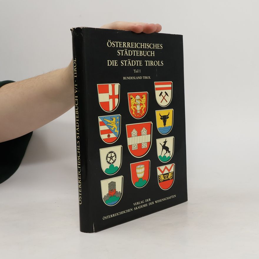 Franz-Heinz Hye Österreichisches Städtebuch. Die Städte Tirols. 1. Teil