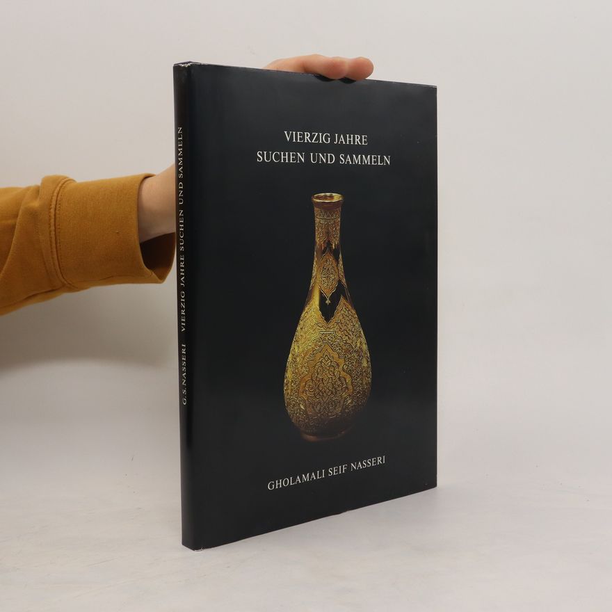 Gholamali Seif Nasseri Forty Years of Searching and Collecting. Vierzig Jahre Suchen und Sammeln