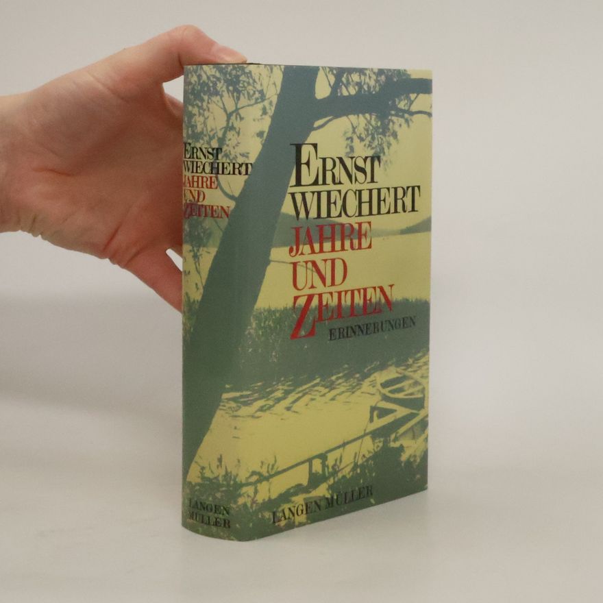 Ernst Wiechert Jahre und Zeiten