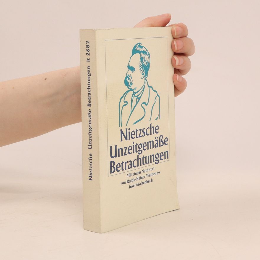 Friedrich Nietzsche Unzeitgemäße Betrachtungen