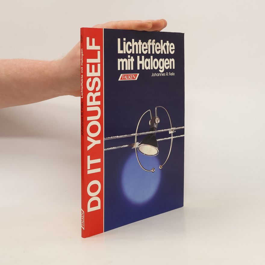 Johannes R. Felix Lichteffekte mit Halogen