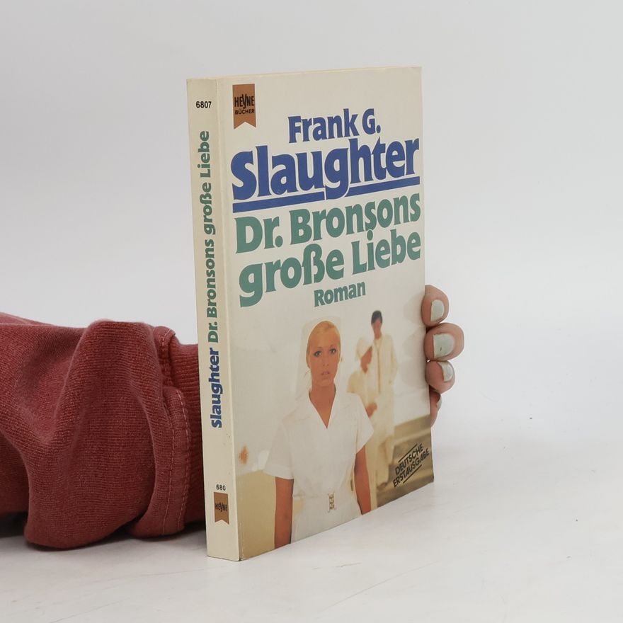 Frank Gill Slaughter Dr. Bronsons große Liebe. Roman.