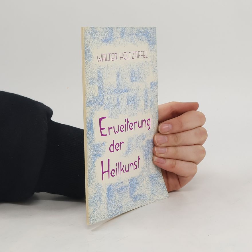Walter Holtzapfel Erweiterung der Heilkunst