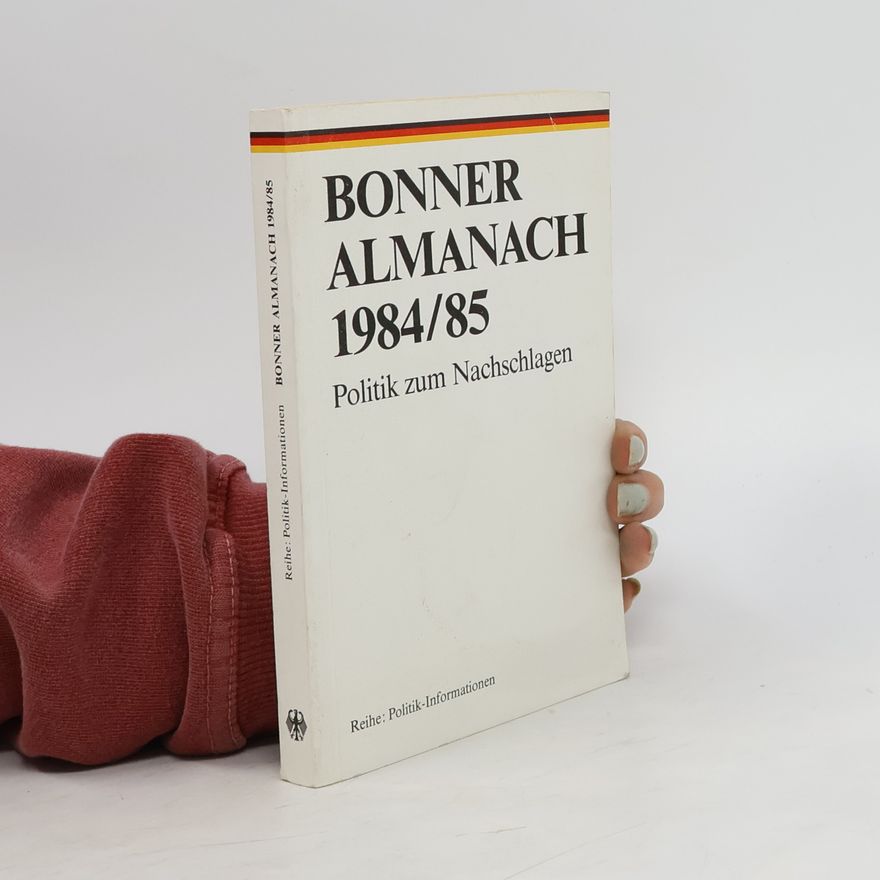 Autorenkollektiv Bonner Almanach 1984/85. Politik zum Nachschlagen