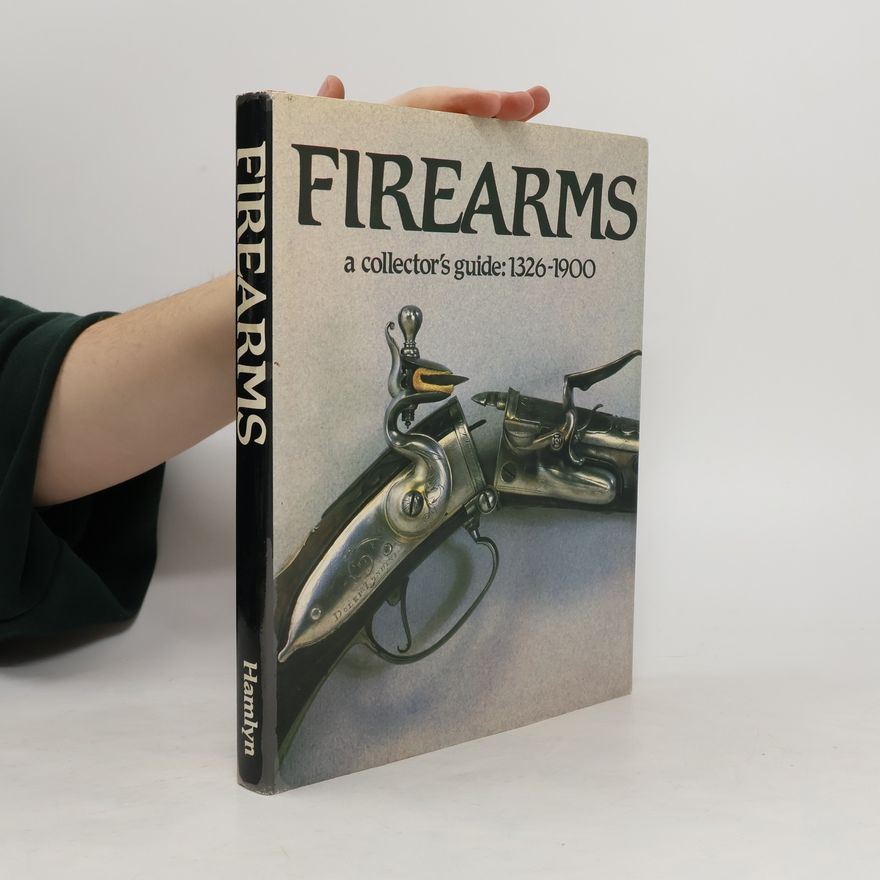 Miroslav Šáda Firearms a collector's guide: 1326-1900